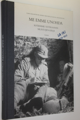 Ilari Malmström : Me emme unohda : sotiemme veteraanin mu...