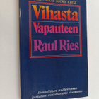 Raul Ries : Vihasta vapauteen : ihmeellinen tosikertomus ... - pikkukuva 1