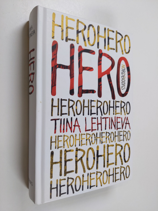 Tiina Lehtineva : Hero : he olivat nuoria ja kuolemattomi...