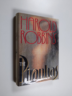 Harold Robbins : The Piranhas - A Novel