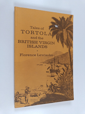 Florence Lewisohn : Tales of Tortola and the British Virg...