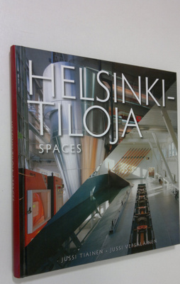 Jussi Tiainen : Helsinki-tiloja = Spaces