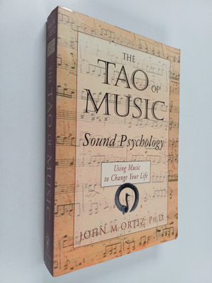 John M Ortiz : The Tao of Music - Sound Psychology - Usin...