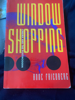 Anne Friedberg: Window Shopping. Cinema and Postmodernism