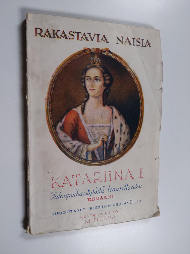 Friedrich Bruchmuller : Katariina I : talonpoikaistytöstä...