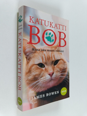 James Bowen : Katukatti Bob : kissa joka muutti elämäni