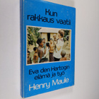 Henry Maule : Kun rakkaus vaatii : Eva den Hartogin toivo... - pikkukuva 1