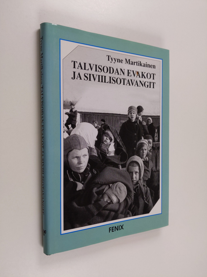 Tyyne Martikainen : Talvisodan evakot ja siviilisotavangi...