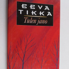 Eeva Tikka : Tulen jano (signeerattu, tekijän omiste) - pikkukuva 1