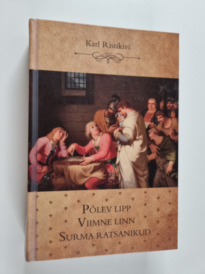 Karl Ristikivi : Polev lipp ; Viimne linn ; Surma ratsanikud