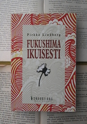 Pirkko Lindberg - Fukushima ikuisesti (nid.)