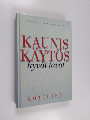 Raili Malmberg : Kaunis käytös, hyvät tavat
