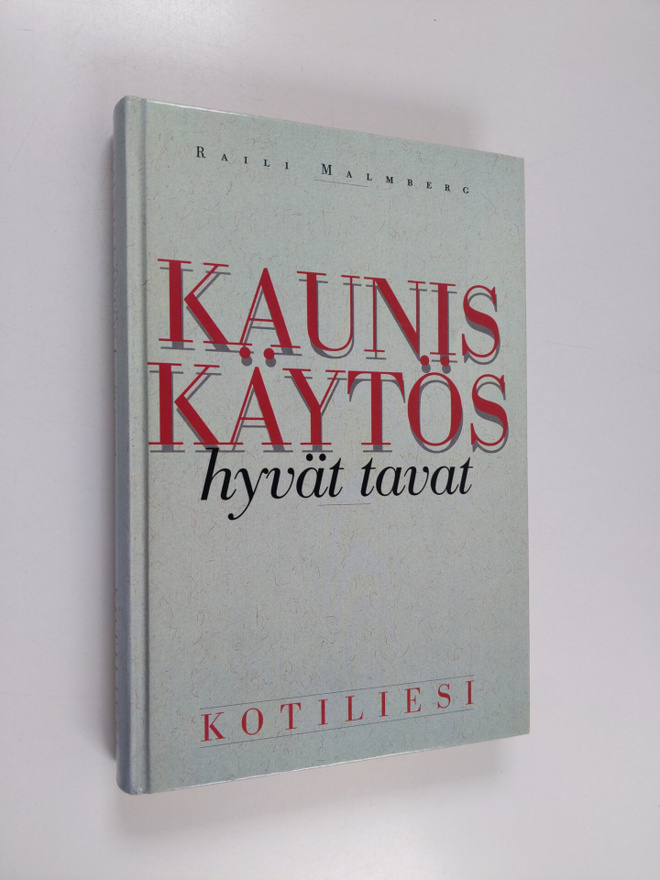 Raili Malmberg : Kaunis käytös, hyvät tavat