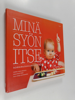 Ulla-Maija Lähteenmäki ym. : Minä syön itse : Sormiruokai...