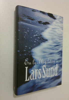 Lars Sund : En lycklig liten ö : roman