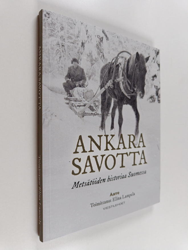 Ankara savotta : metsätöiden historiaa Suomessa