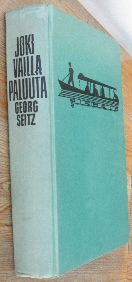 Georg Seitz: Joki vailla paluuta, Gummerus 1964. 2p. 535 s.