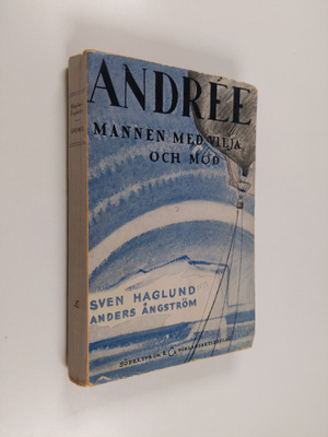 Sven Haglund : Andree : mannen med vilja och mod