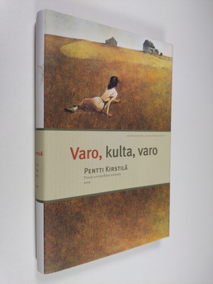 Pentti Kirstilä : Varo, kulta, varo : pieniä, sovinnollis...