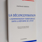 Jean-Benoit Albertini : La Deconcentration : L'administra... - pikkukuva 1