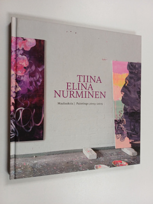 Tiina Elina Nurminen : Tiina Elina Nurminen : maalauksia ...