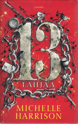 Michelle Harrison: 13 lahjaa (Keijutrilogia 1) Tammi 2011