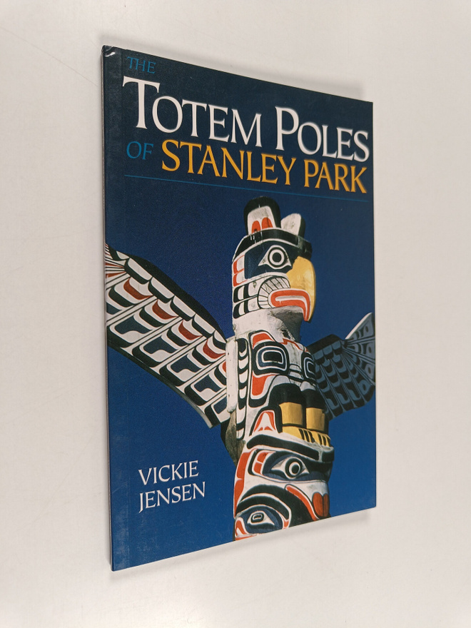 Vickie Jensen : The Totem Poles of Stanley Park