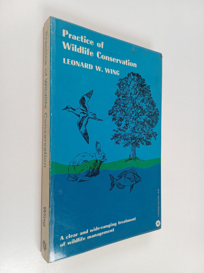 Leonard W. Wing : Practice of wildlife conservation
