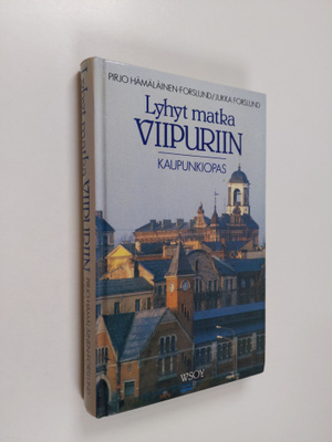 Pirjo Hämäläinen-Forslund : Lyhyt matka Viipuriin : kaupu...