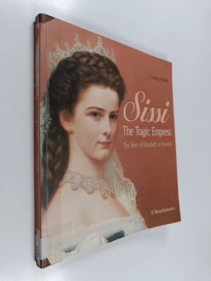 Ludwig Merkle : Sissi : the tragic empress : the story of...