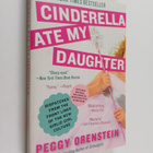 Peggy Orenstein : Cinderella Ate My Daughter : Dispatches... - pikkukuva 1