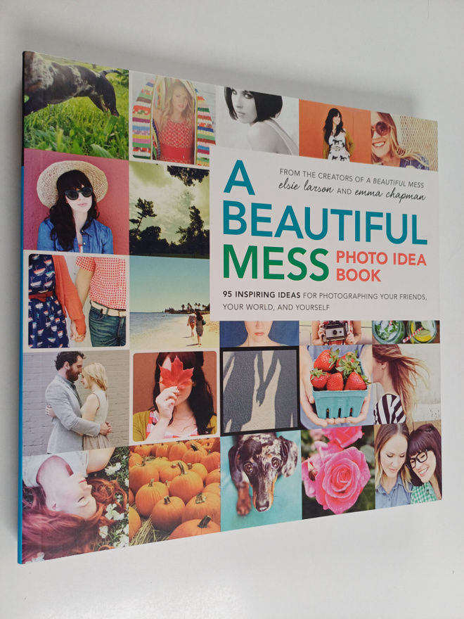 Emma Chapman ym. : A Beautiful Mess Photo Idea Book - 95 ...