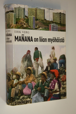 Erik Verg : Manana on liian myöhäistä : kaksitoista uutta...