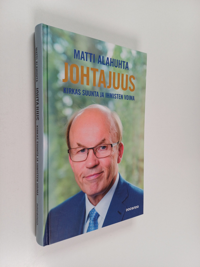 Matti Alahuhta : Johtajuus : kirkas suunta ja ihmisten vo...
