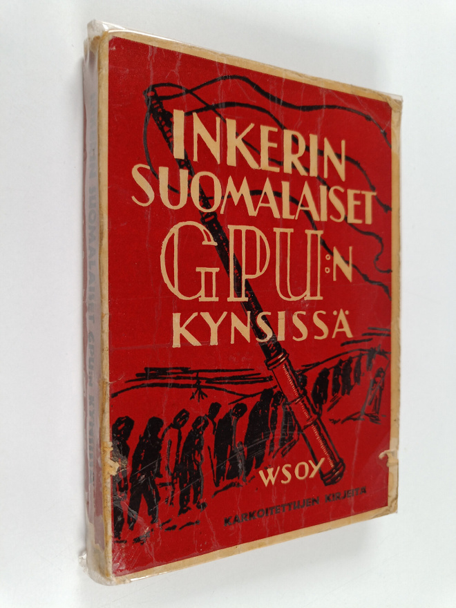 Kaarlo Kurko : Inkerin suomalaiset GPU:n kynsissä