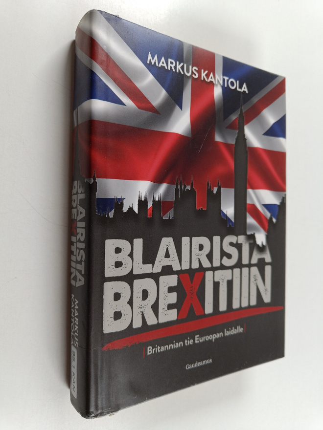 Markus Kantola : Blairista Brexitiin
