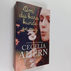 Cecelia Ahern : Om du bara kunde se mig - pikkukuva 1