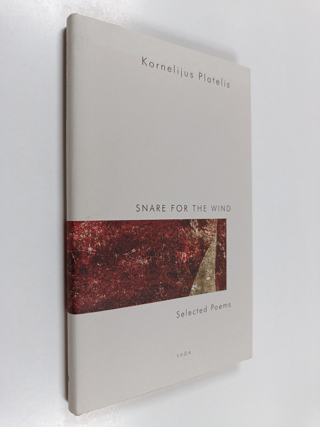 Kornelijus Platelis : Snare for the Wind - Selected Poems