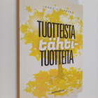 Jaana Villanen : Tuotteista tähtituotteita : tarinoita, t... - pikkukuva 1