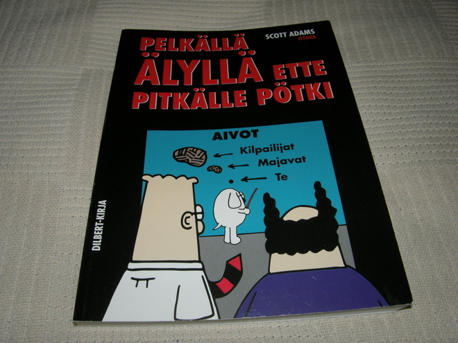 Scott Adams Pelkällä älyllä ette pitkälle pötki