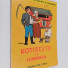 Kotiseutu ja isänmaa menneinä aikoina : kuvauksia kansako... - pikkukuva 1