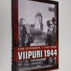 Eero Elfvengren ym. : Viipuri 1944 : miksi Viipuri menete... - pikkukuva 1