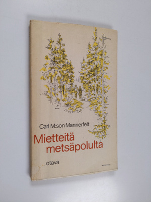 Carl M:son Mannerfelt : Mietteitä metsäpolulta