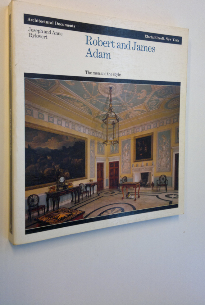 Joseph Rykwert ym. : Robert and James Adam - The men and ...