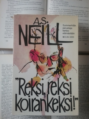 A.S. Neill - "Reksi, reksi, koirankeksi!" (nid.)