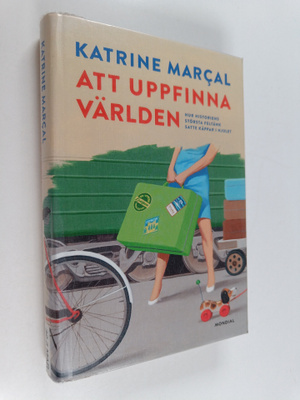 Katrine Marcal : Att uppfinna världen : hur historiens st...