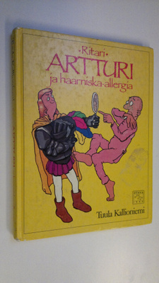 Tuula Kallioniemi : Ritari Artturi ja haarniska-allergia