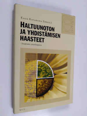 Kaija Katariina Erkkilä : Haltuunoton ja yhdistämisen haa...