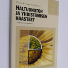 Kaija Katariina Erkkilä : Haltuunoton ja yhdistämisen haa... - pikkukuva 1