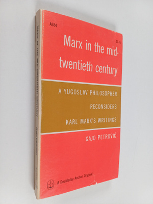 Gajo Petrovic : Marx in the mid-twentieth century : a Yug...